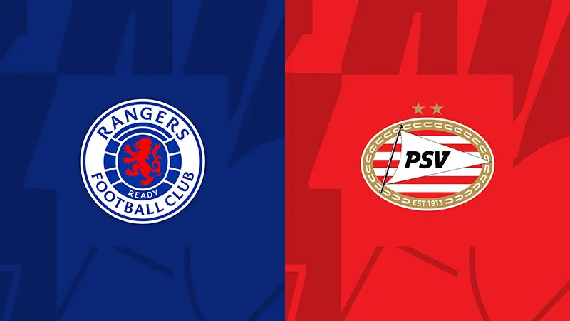 Link trực tiếp Rangers vs PSV, 2h 23/08/2023